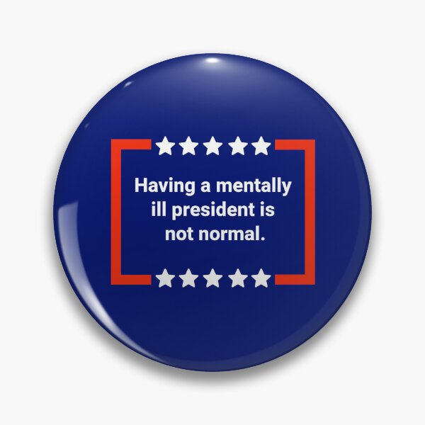 Item preview, Having a mentally ill president is not normal. designed and sold by Rachel the Artist .