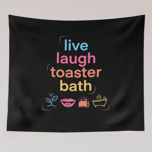 Item preview, Live Laugh Toaster Bath Dark Humor Meme Funny Quote designed and sold by RetroMini2026.