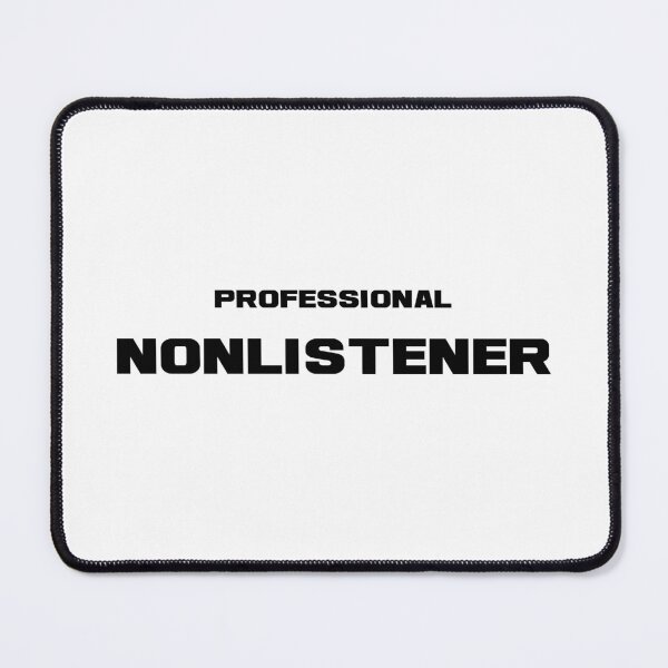 Item preview, Professional Nonlistener, Unique designed and sold by villacreativa.