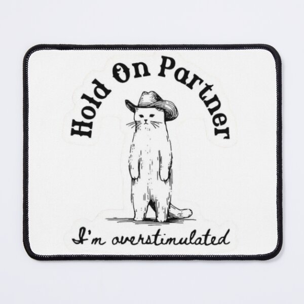 Item preview, Hold On Partner I'm Overstimulated designed and sold by stzl26.