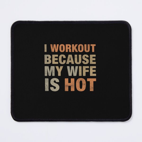 Item preview, I Workout Because My Wife Is Hot Funny Husband Fitness Motivation designed and sold by RetroMini2026.