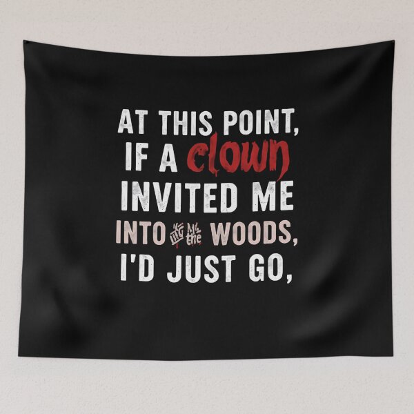 Item preview, At This Point, If A Clown Invited Me Into The Woods, I'd Just Go, Sarcastic Dark Humor Overwhelmed Mood designed and sold by RetroMini2026.