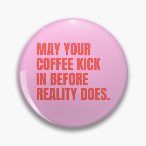 Item preview, May Your Coffee Kick In Before reality does quote designed and sold by Paigaam.