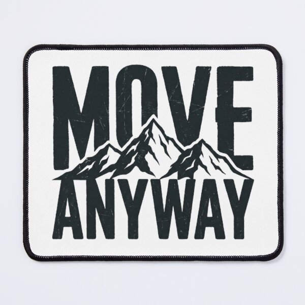 Item preview, Move Anyway – Motivational Mountain Adventure T-Shirt designed and sold by Pixelith-Arts.