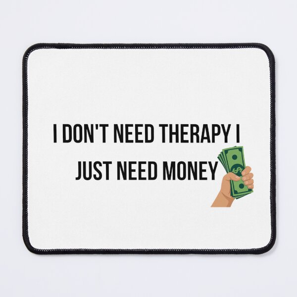 Item preview, I Don't Need Therapy I Just Need Money T-Shirt - Funny Financial Humor designed and sold by Malented.