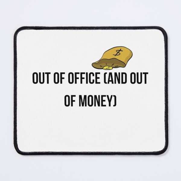 Item preview, Out Of Office And Out Of Money T-Shirt - Funny Broke Adult Gift designed and sold by Malented.