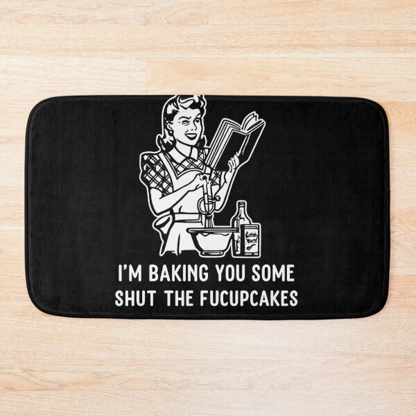 Item preview, I'm Baking You Some Shut The Fucupcakes Funny Baking Humor designed and sold by Dujosufot.
