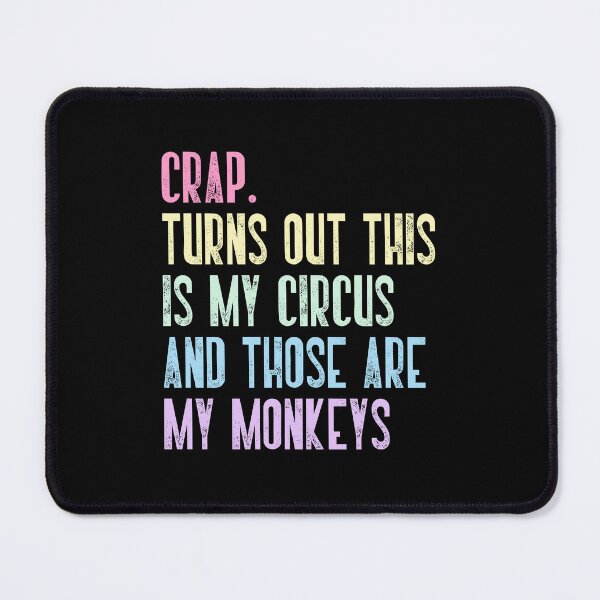 Item preview, Crap. Turns Out This Is My Circus And Those Are My Monkeys Humorous Responsibility Quote For Adults Parents And Leaders designed and sold by JonesFlora2025.