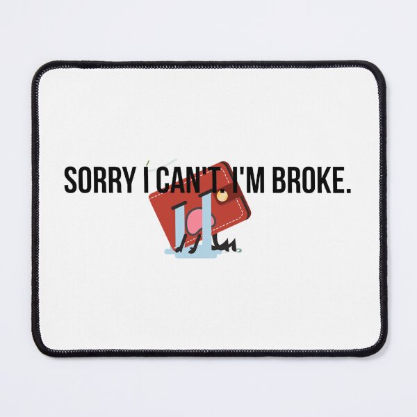 Item preview, Sorry I Cant Im Broke T-Shirt - Funny Honest Gift designed and sold by Malented.