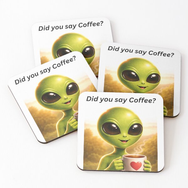 Item preview, Did You Say Coffee - Alien Companion designed and sold by Peace,love,andbeaches.