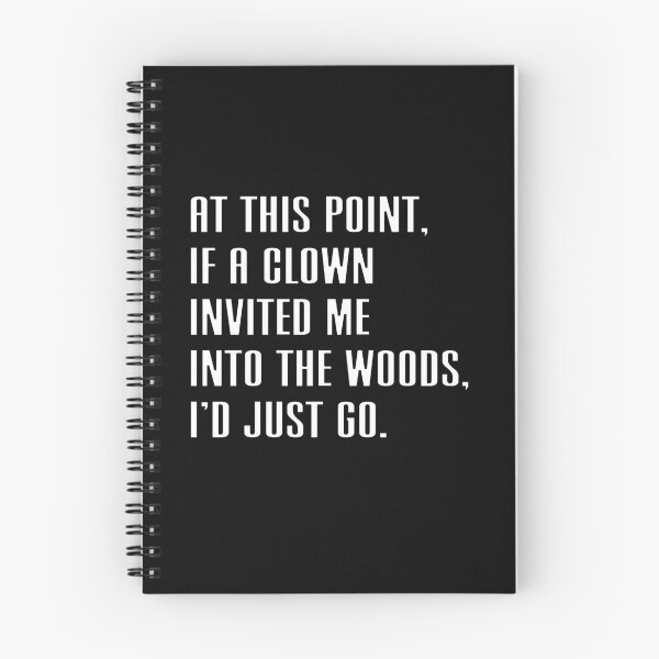 Item preview, At This Point, If A Clown Invited Me Into The Woods, I'd Just Go Sarcastic Dark Humor Relatable Quote designed and sold by JonesFlora2025.