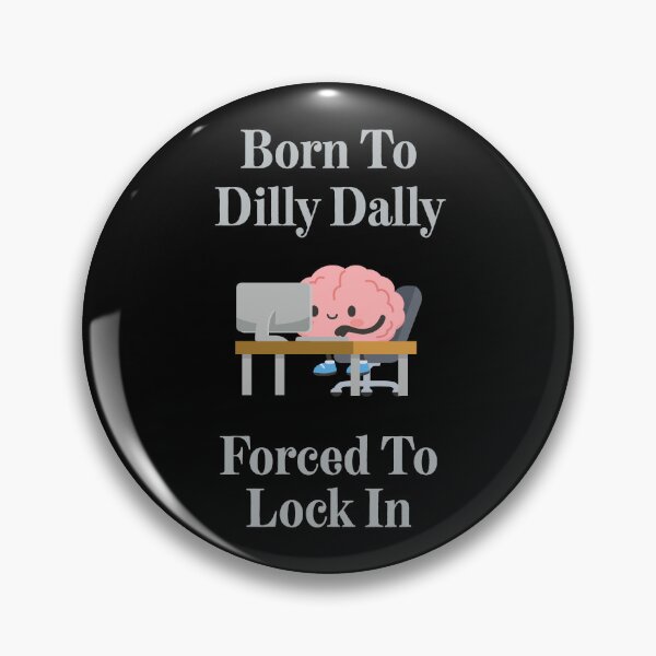 Item preview, Born To Dilly Dally Forced To Lock In Funny Gift For Students and Office Workers designed and sold by WearFine.