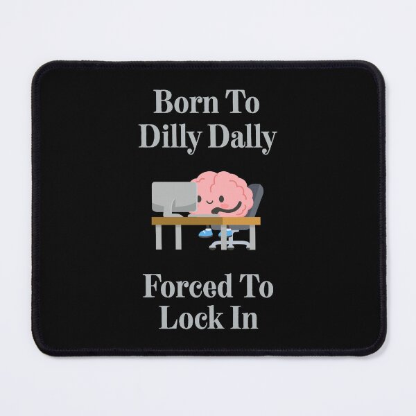 Item preview, Born To Dilly Dally Forced To Lock In Funny Gift For Students and Office Workers designed and sold by WearFine.
