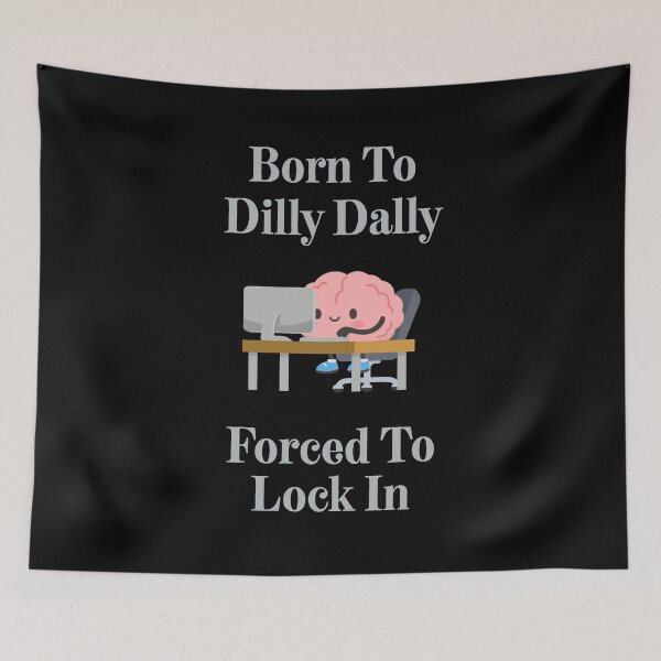 Item preview, Born To Dilly Dally Forced To Lock In Funny Gift For Students and Office Workers designed and sold by WearFine.