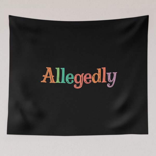Item preview, Allegedly Letterkenny Fan Humor Sarcastic Quote designed and sold by JonesFlora2025.