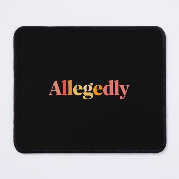 Item preview, Allegedly Letterkenny Quote Sarcastic Funny Fan designed and sold by JonesFlora2025.