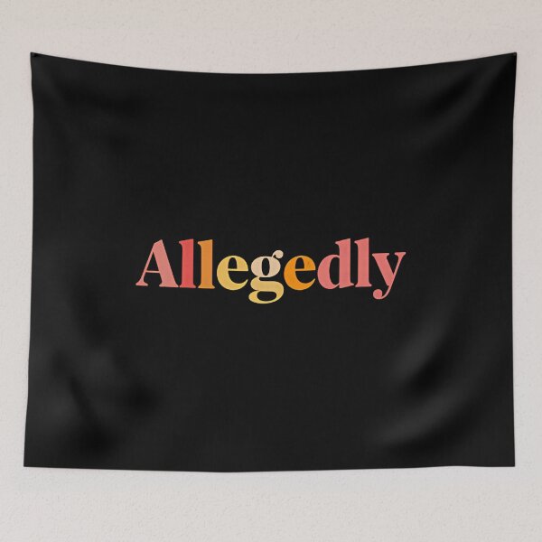 Item preview, Allegedly Letterkenny Quote Sarcastic Funny Fan designed and sold by JonesFlora2025.