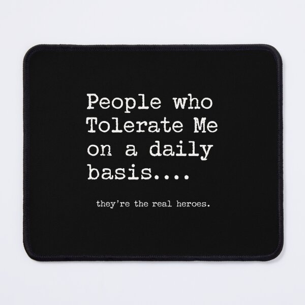Item preview, People Who Tolerate Me On A Daily Basis.... They're The Real Heroes. Funny Sarcastic Humor Relatable Saying designed and sold by JonesFlora2025.