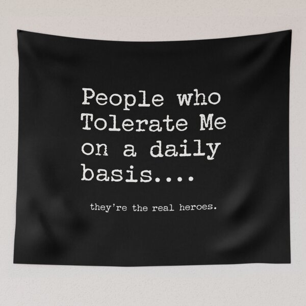 Item preview, People Who Tolerate Me On A Daily Basis.... They're The Real Heroes. Funny Sarcastic Humor Relatable Saying designed and sold by JonesFlora2025.