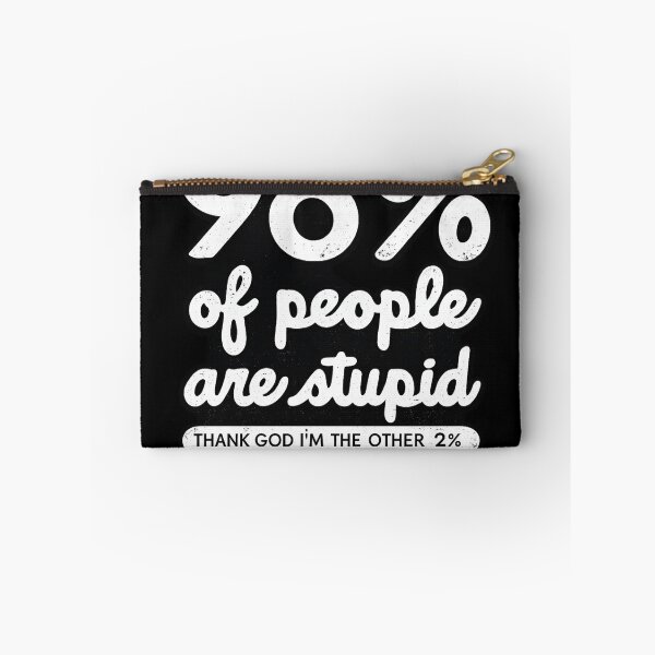 Item preview, 98% Of People Are Stupid Funny Sarcastic Humor designed and sold by Dujosufot.