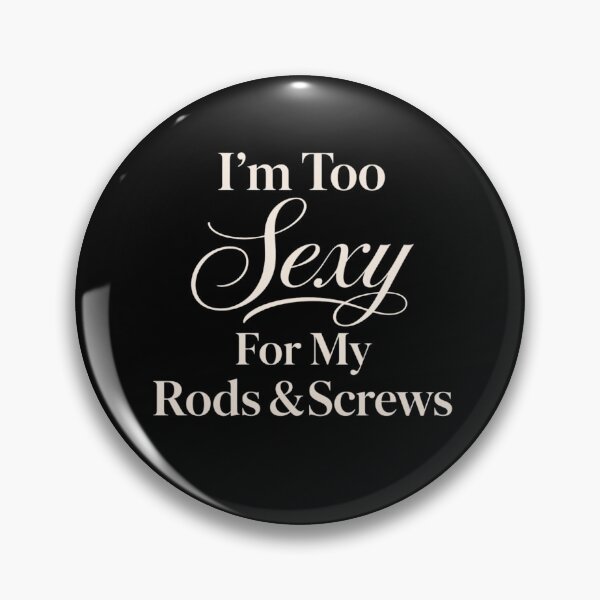 Item preview, Funny Spine Surgery Recovery - I'm Too Sexy For My Rods & Screws designed and sold by CutOutIdols.