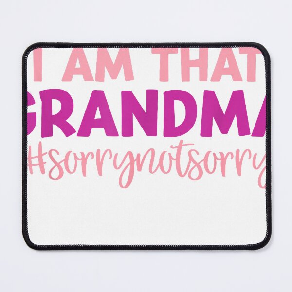 Item preview, I'm That Grandma Sorry Not Sorry Funny Mother's Day Saying T-Shirt designed and sold by SavsMerch.