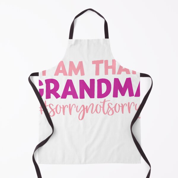 Item preview, I'm That Grandma Sorry Not Sorry Funny Mother's Day Saying T-Shirt designed and sold by SavsMerch.