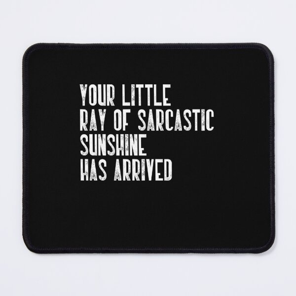 Item preview, Your Little Ray Of Sarcastic Sunshine Has Arrived Funny Sarcasm Humor Quote designed and sold by JonesFlora2025.