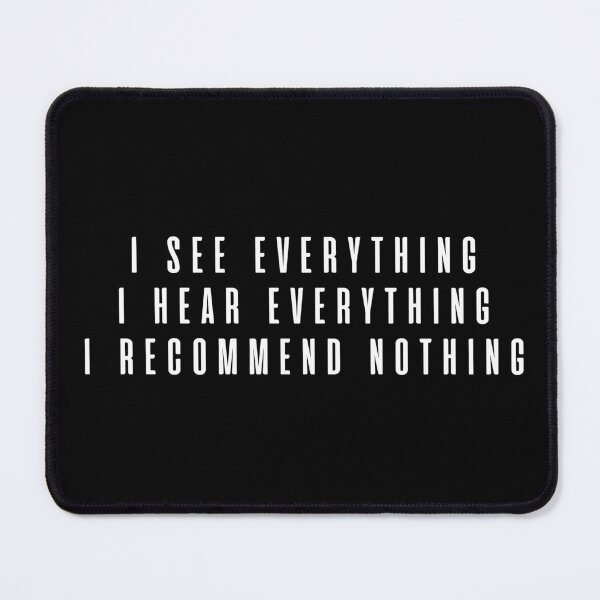 Item preview, I See Everything, I Hear Everything, I Recommend Nothing designed and sold by swxPrint.