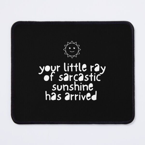 Item preview, Your Little Ray Of Sarcastic Sunshine Has Arrived Sarcasm Humor Person Funny Quote designed and sold by JonesFlora2025.