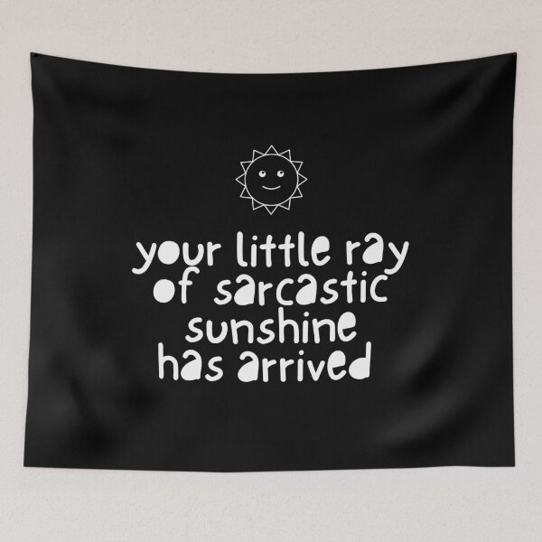 Item preview, Your Little Ray Of Sarcastic Sunshine Has Arrived Sarcasm Humor Person Funny Quote designed and sold by JonesFlora2025.