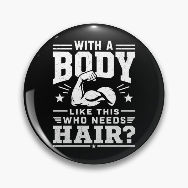 Item preview, With A Body Like This Who Needs Hair Bald Dad Bod Men Muscle  designed and sold by clothesy7.
