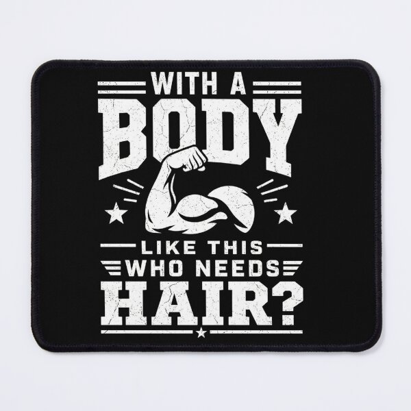 Item preview, With A Body Like This Who Needs Hair Bald Dad Bod Men Muscle designed and sold by clothesy7.