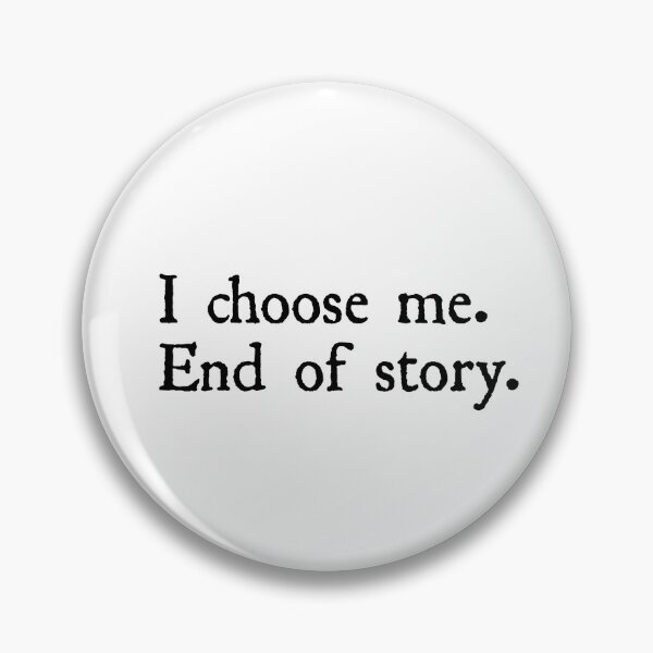 Item preview, I choose me end of story designed and sold by designing01Ar3.