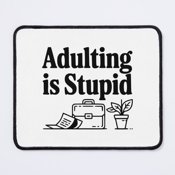 Item preview, Adulting is Stupid designed and sold by Frank Ring.