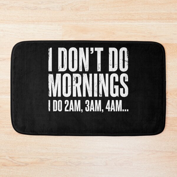 Item preview, I Dont Do Mornings I Do 2am 3am 4am Funny Night Shift designed and sold by novadawy.