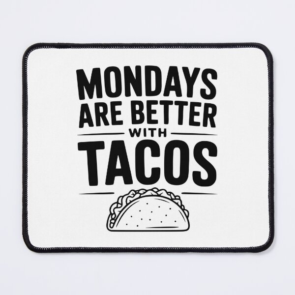 Item preview, Mondays Are Better With Tacos designed and sold by Frank Ring.