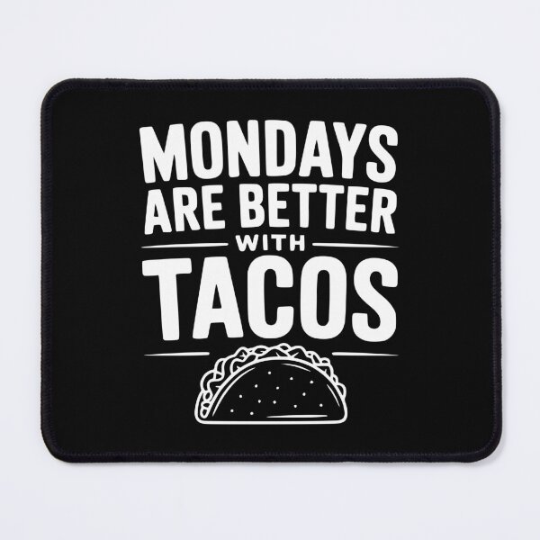 Item preview, Mondays Are Better With Tacos designed and sold by Frank Ring.