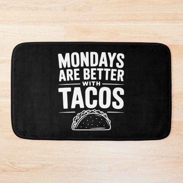 Item preview, Mondays Are Better With Tacos designed and sold by Frank Ring.