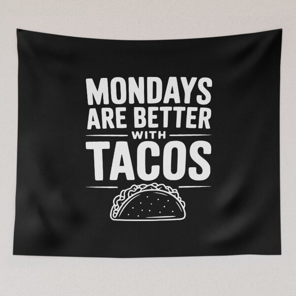 Item preview, Mondays Are Better With Tacos designed and sold by Frank Ring.