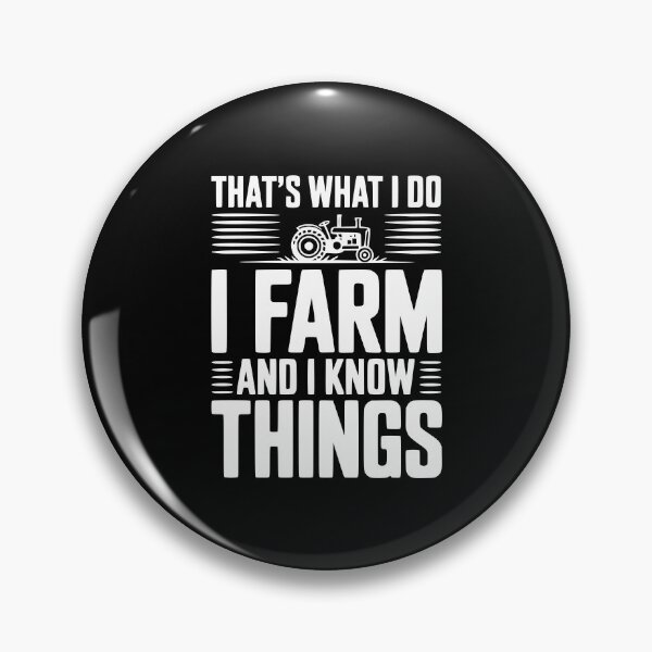 Item preview, That's What I Do I Farm and I Know Things designed and sold by Frank Ring.