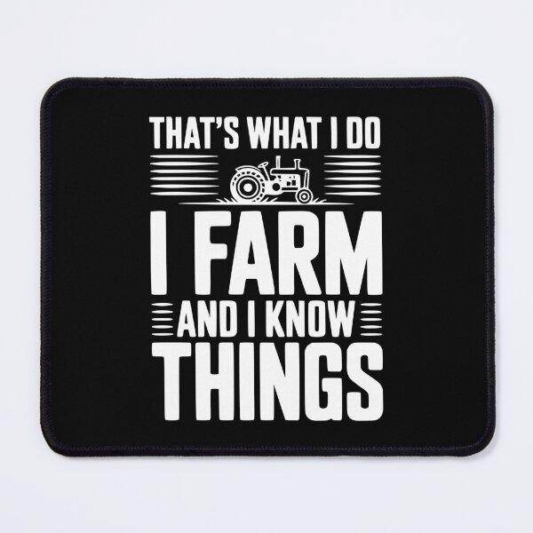 Item preview, That's What I Do I Farm and I Know Things designed and sold by Frank Ring.