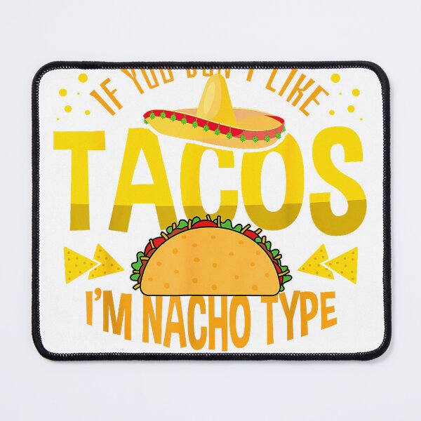 Item preview, If You Don't Like Tacos I'm Nacho Type Cinco De Mayo T-Shirt designed and sold by SavsMerch.