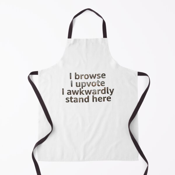Item preview, I Browse I Upvote I Awkwardly Stand here designed and sold by Grace-Cop.