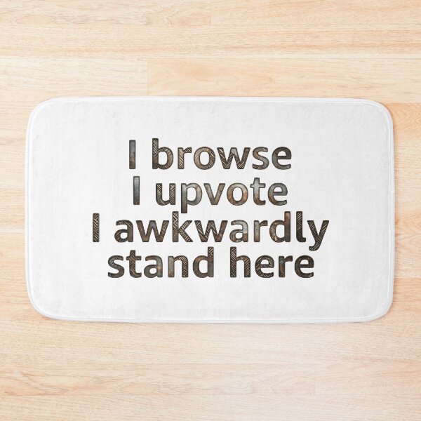 Item preview, I Browse I Upvote I Awkwardly Stand here designed and sold by Grace-Cop.