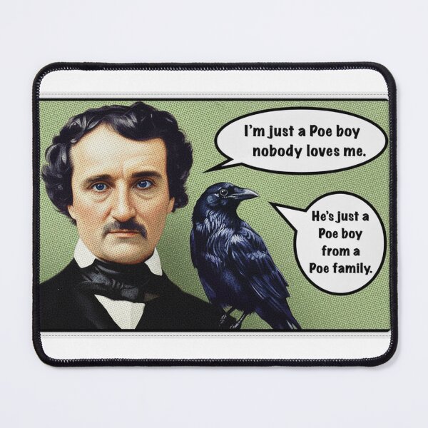 Item preview, Edgar Allan Poe - I’m Just a Poe Boy, Nobody Loves Me designed and sold by 1SadBlackSheep.