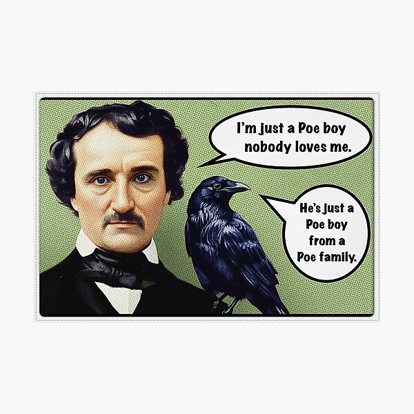 Item preview, Edgar Allan Poe - I’m Just a Poe Boy, Nobody Loves Me designed and sold by 1SadBlackSheep.