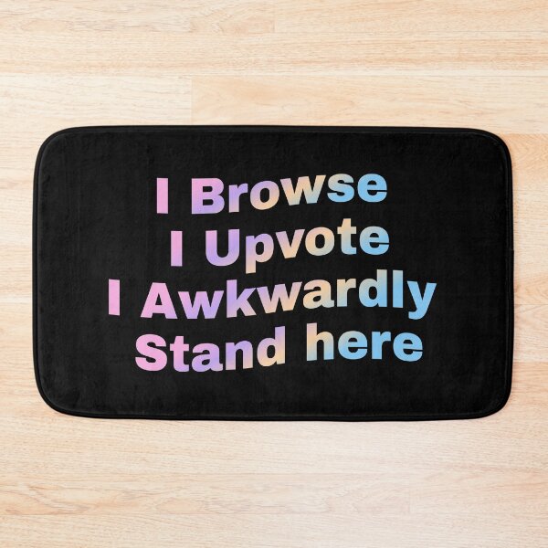 Item preview, I Browse I Upvote I Awkwardly Stand here designed and sold by Grace-Cop.