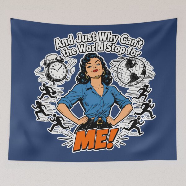 Item preview, And Just Why Can't the World Stop For Me - Funny (Version for dark shirts) designed and sold by 2BrokeYoopers.