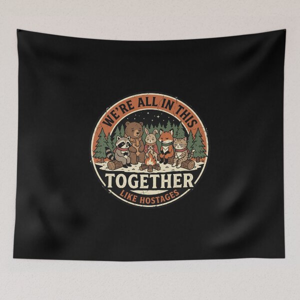 Item preview, We're All in This Together Like Hostages Sarcastic designed and sold by LunaMagicStudio.